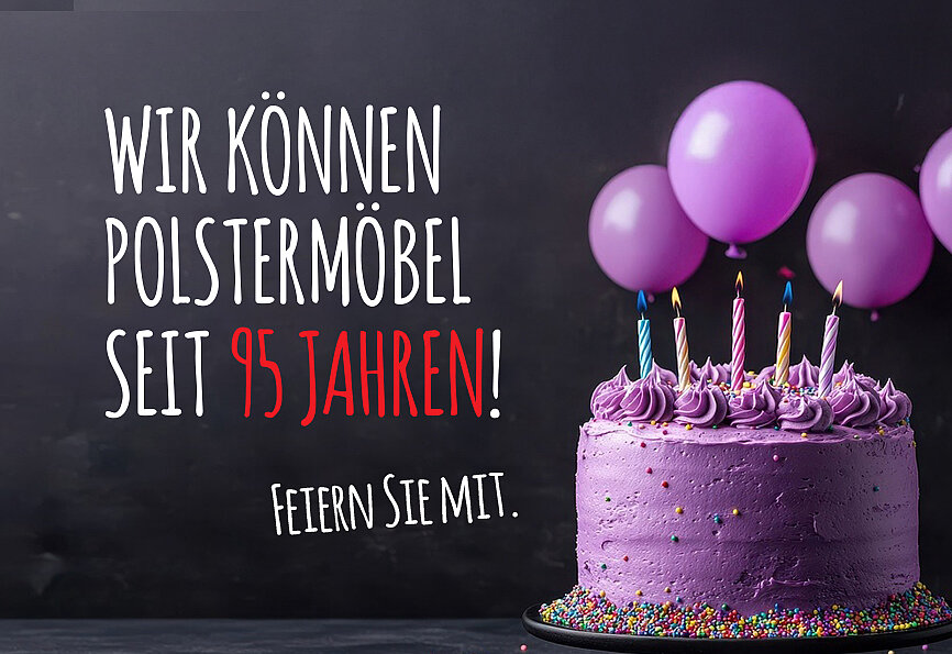 Wir können Polstermöbel seit 95 Jahren!